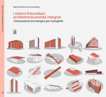 I sistemi fotovoltaici architettonicamente integrati. L’innovazione tecnologica per il progetto - Valeria D'Ambrosio - Libro CLEAN 2025, Abitare il futuro/Inhabiting the future | Libraccio.it