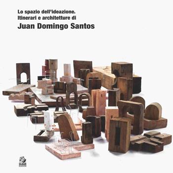 Lo spazio dell'ideazione. Itinerari e architetture di Juan Domingo Santos  - Libro CLEAN 2025, Mostre e maestri di architettura | Libraccio.it