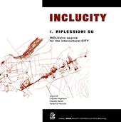 Inclucity. Riflessioni su inclusive spaces. Vol. 1: Riflessioni su INCLUsive spaces for the intercultural CITY