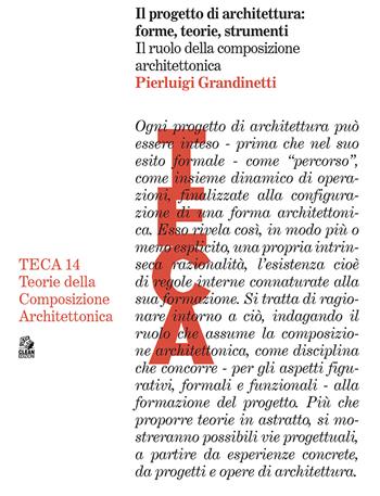 Il progetto di architettura: forme, teorie e strumenti. Il ruolo della composizione architettonica - Pierluigi Grandinetti - Libro CLEAN 2025, TECA | Libraccio.it