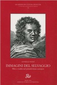 Immagini del selvaggio. Mito e realtà nel primitivo europeo - Lionello Sozzi - Libro Storia e Letteratura 2002, Quaderni di cultura francese | Libraccio.it