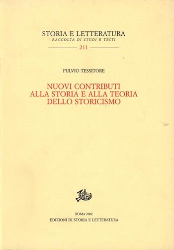 Nuovi contributi alla storia e alla teoria dello storicismo - Fulvio Tessitore - Libro Storia e Letteratura 2002, Storia e letteratura | Libraccio.it