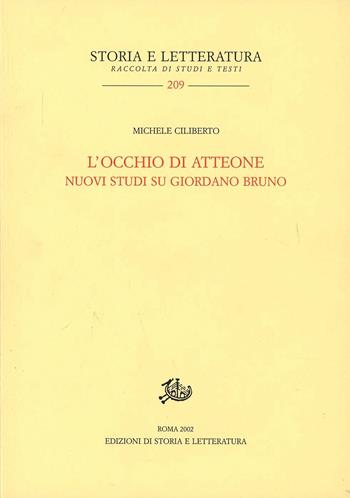 L'occhio di Atteone. Nuovi studi su Giordano Bruno - Michele Ciliberto - Libro Edizioni di Storia e Letteratura 2002, Storia e letteratura | Libraccio.it