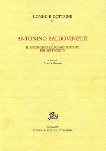 Antonino Baldovinetti e il riformismo religioso toscano del Settecento  - Libro Storia e Letteratura 2002, Uomini e dottrine | Libraccio.it