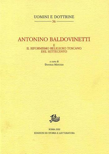 Antonino Baldovinetti e il riformismo religioso toscano del Settecento  - Libro Edizioni di Storia e Letteratura 2002, Uomini e dottrine | Libraccio.it