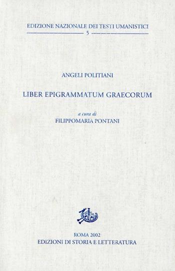 Liber epigrammatum graecorum - Angelo Poliziano - Libro Storia e Letteratura 2002, Ediz. nazionale testi umanistici | Libraccio.it