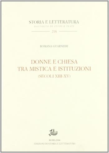 Donne e Chiesa tra mistica e istituzioni (secoli XIII-XV) - Romana Guarnieri - Libro Storia e Letteratura 2004, Storia e letteratura | Libraccio.it