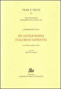 De antiquissima italorum sapientia. Con le risposte al «Giornale de' Letterati d'Italia». Con la trascrizione critica degli articoli del «Giornale de' Letterati d'Italia» - Giambattista Vico - Libro Edizioni di Storia e Letteratura 2006, Temi e testi | Libraccio.it