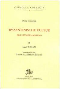 Byzantinische kultur. Eine aufsatzsammlung. Vol. 2: Das wissen - Peter Schreiner - Libro Edizioni di Storia e Letteratura 2009, Opuscula Collecta | Libraccio.it