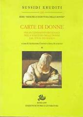Carte di donne. Per un censimento regionale della scrittura delle donne dal XVI al XX secolo. Vol. 1