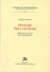 Pensare per contrari. Disincanto e utopia nel Rinascimento