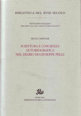 Scrittura e coscienza autobiografica nel diario di Giuseppe Pelli - Silvia Capecchi - Libro Edizioni di Storia e Letteratura 2006, Biblioteca del XVIII secolo | Libraccio.it