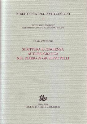 Scrittura e coscienza autobiografica nel diario di Giuseppe Pelli - Silvia Capecchi - Libro Storia e Letteratura 2006, Biblioteca del XVIII secolo | Libraccio.it