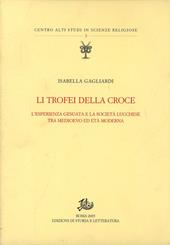 Li trofei della croce. L'esperienza gesuita e la società lucchese tra medioevo ed età moderna