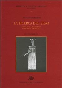 La ricerca del vero. Saggi sulla tradizione letteraria americana - Agostino Lombardo - Libro Storia e Letteratura 2006, Biblioteca di studi americani | Libraccio.it