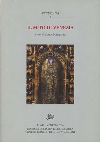 Il mito di Venezia. Una città fra realtà e rappresentazione  - Libro Edizioni di Storia e Letteratura 2006, Venetiana | Libraccio.it