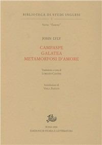 Campaspe-Galatea. Metamorfosi d'amore - John Lyly - Libro Edizioni di Storia e Letteratura 2006, Biblioteca di studi inglesi | Libraccio.it