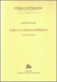 Carlo V e Spagna imperiale. Studi e ricerche - Giuseppe Galasso - Libro Edizioni di Storia e Letteratura 2007, Storia e letteratura | Libraccio.it