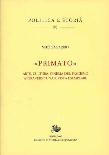 Primato. Arte, cultura, cinema del fascismo attraverso una rivista esemplare - Vito Zagarrio - Libro Edizioni di Storia e Letteratura 2008, Politica e storia | Libraccio.it
