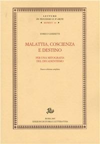 Malattia, coscienza e destino. Per una mitografia del decadentismo - Enrico Ghidetti - Libro Edizioni di Storia e Letteratura 2007, Letture di pensiero e d'arte. Reprint | Libraccio.it