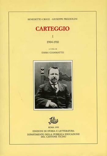 Carteggio (1904-1945) - Benedetto Croce, Giuseppe Prezzolini - Libro Edizioni di Storia e Letteratura 1990, Epistolari, carteggi e testimonianze | Libraccio.it