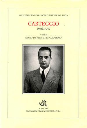 Carteggio (1940-1957) - Giuseppe De Luca, Giuseppe Bottai - Libro Edizioni di Storia e Letteratura 2011, Epistolari, carteggi e testimonianze | Libraccio.it