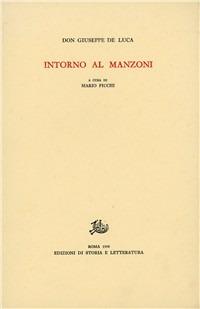 Intorno al Manzoni - Giuseppe De Luca - Libro Storia e Letteratura 1974, Giuseppe De Luca | Libraccio.it