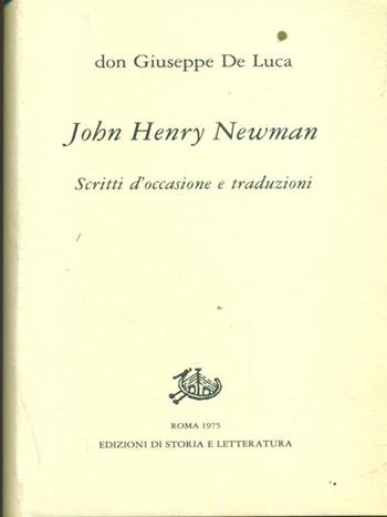 John Henry Newman. Scritti d'occasione e traduzioni - Giuseppe De Luca - Libro Edizioni di Storia e Letteratura 1975, Giuseppe De Luca | Libraccio.it