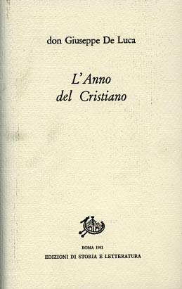 L'anno del cristiano - Giuseppe De Luca - Libro Edizioni di Storia e Letteratura 1981, Giuseppe De Luca | Libraccio.it