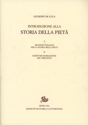 Introduzione alla storia della pietà - Giuseppe De Luca - Libro Storia e Letteratura 1962, Giuseppe De Luca | Libraccio.it