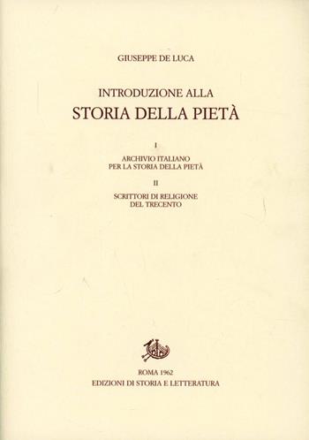 Introduzione alla storia della pietà - Giuseppe De Luca - Libro Edizioni di Storia e Letteratura 1962, Giuseppe De Luca | Libraccio.it