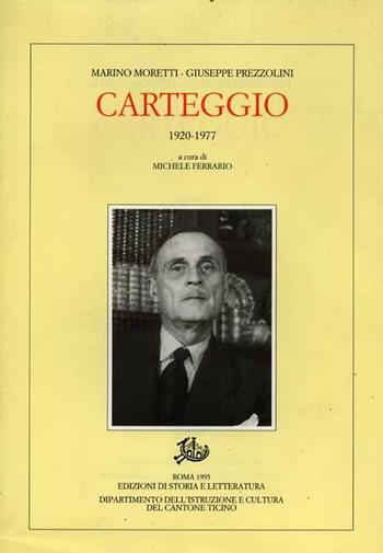 Carteggio (1920-1977) - Marino Moretti, Giuseppe Prezzolini - Libro Storia e Letteratura 1995, Epistolari, carteggi e testimonianze | Libraccio.it