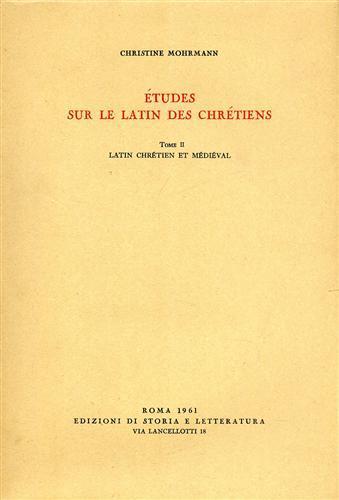 Études sur le latin des chrétiens. Vol. 2: Latin chrétien et médieval - Christine Mohrmann - Libro Edizioni di Storia e Letteratura 1961, Storia e letteratura | Libraccio.it