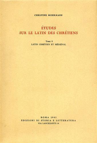 Études sur le latin des chrétiens. Vol. 2: Latin chrétien et médieval. - Christine Mohrmann - Libro Storia e Letteratura 1961, Storia e letteratura | Libraccio.it