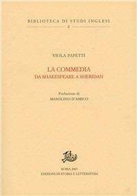 La commedia da Shakespeare a Sheridan - Viola Papetti - Libro Edizioni di Storia e Letteratura 2008, Biblioteca di studi inglesi. Reprint | Libraccio.it