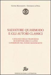 Salvatore Quasimodo e gli autori classici. Catalogo delle traduzioni di scrittori greci e latini conservate nel Fondo Manoscritti