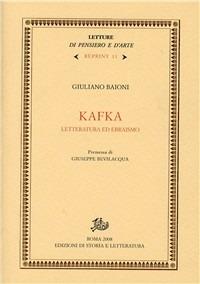 Kafka. Letteratura ed ebraismo - Giuliano Baioni - Libro Edizioni di Storia e Letteratura 2008, Letture di pensiero e d'arte. Reprint | Libraccio.it