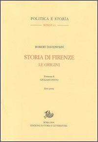 Storia di Firenze. Le origini - Roberto Davidsohn - Libro Edizioni di Storia e Letteratura 2010, Politica e storia. Reprint | Libraccio.it