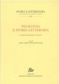 Filologia e storia letteraria. Studi per Roberto Tissoni  - Libro Storia e Letteratura 2009, Storia e letteratura | Libraccio.it