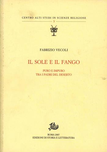 Il sole e il fango. Puro e impuro tra i padri del deserto - Fabrizio Vecoli - Libro Edizioni di Storia e Letteratura 2008, Centro alti studi in scienze religiose | Libraccio.it