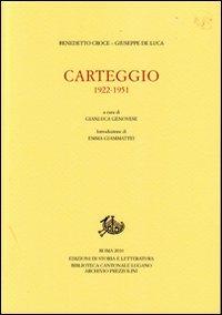 Carteggio. 1922-1951 - Benedetto Croce, Giuseppe De Luca - Libro Edizioni di Storia e Letteratura 2010, Epistolari, carteggi e testimonianze | Libraccio.it