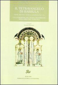 Il tetravangelo di Rabbula. Firenze, Biblioteca Medicea Laurenziana, Plut 1,56. L'illustrazione del Nuovo Testamento nella Siria del VI secolo  - Libro Edizioni di Storia e Letteratura 2009, Folia Picta | Libraccio.it
