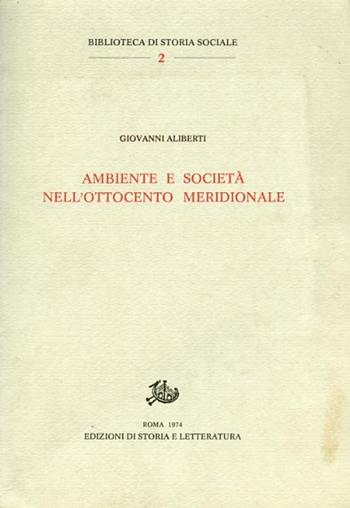 Ambiente e società nell'Ottocento meridionale - Giovanni Aliberti - Libro Storia e Letteratura 1974, Biblioteca di storia sociale | Libraccio.it