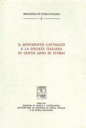 Il movimento cattolico e la società italiana in cento anni di storia. Atti del colloquio sul movimento cattolico italiano (Venezia, 23-25 settembre 1974)