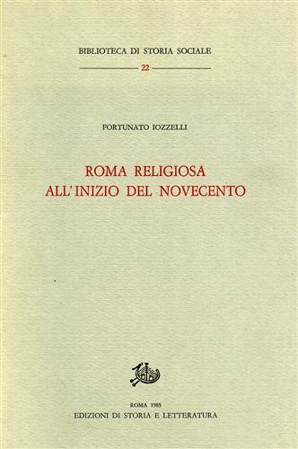 Roma religiosa all'inizio del Novecento - Fortunato Iozzelli - Libro Edizioni di Storia e Letteratura 1985, Biblioteca di storia sociale | Libraccio.it