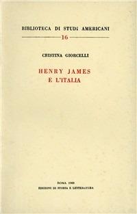 Henry James e l'Italia - Cristina Giorcelli - Libro Storia e Letteratura 1968, Biblioteca di studi americani | Libraccio.it