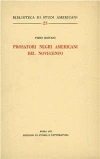 Prosatori negri americani nel Novecento - Piero Boitani - Libro Edizioni di Storia e Letteratura 1973, Biblioteca di studi americani | Libraccio.it