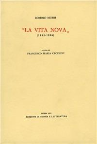 «La Vita Nova» - Romolo Murri - Libro Edizioni di Storia e Letteratura 1971, Epistolari, carteggi e testimonianze | Libraccio.it