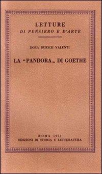 La «Pandora» do Goethe - Dora Burich Valenti - Libro Storia e Letteratura 1951, Letture di pensiero e d'arte | Libraccio.it