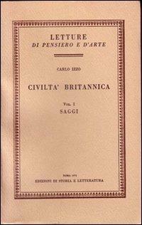 Civiltà britannica: Saggi-Impressioni e note - Carlo Izzo - Libro Storia e Letteratura 1970, Letture di pensiero e d'arte | Libraccio.it